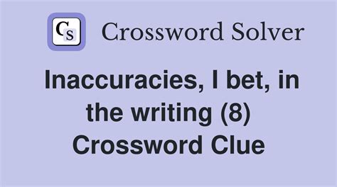 Inaccuracies, I bet, in the writing (8) Crossword Clue.
